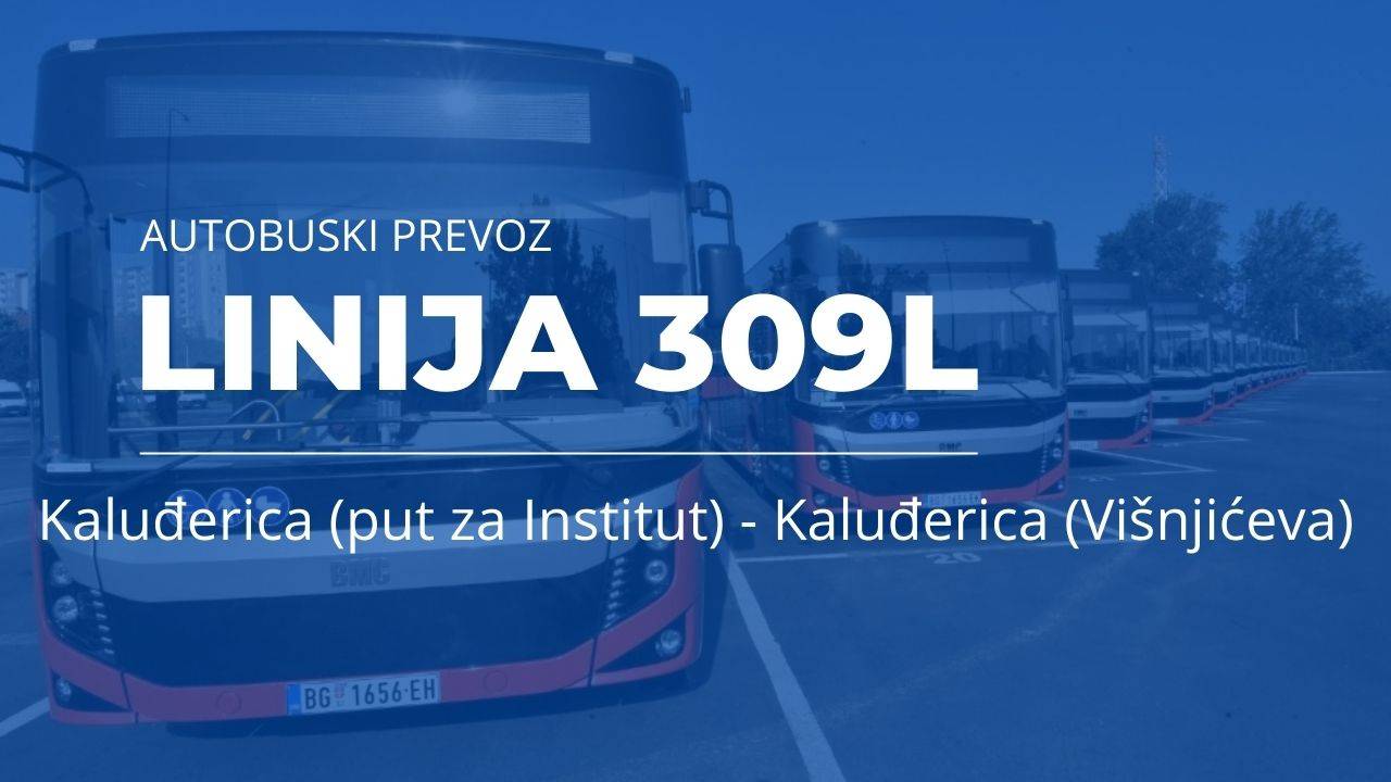 Red vožnje na liniji 309L  Kaluđerica (Put za Institut) – Kaluđerica (Višnjićeva)